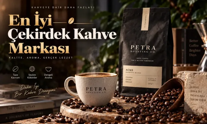 En İyi Çekirdek Kahve Markası: Petra Roasting Co.