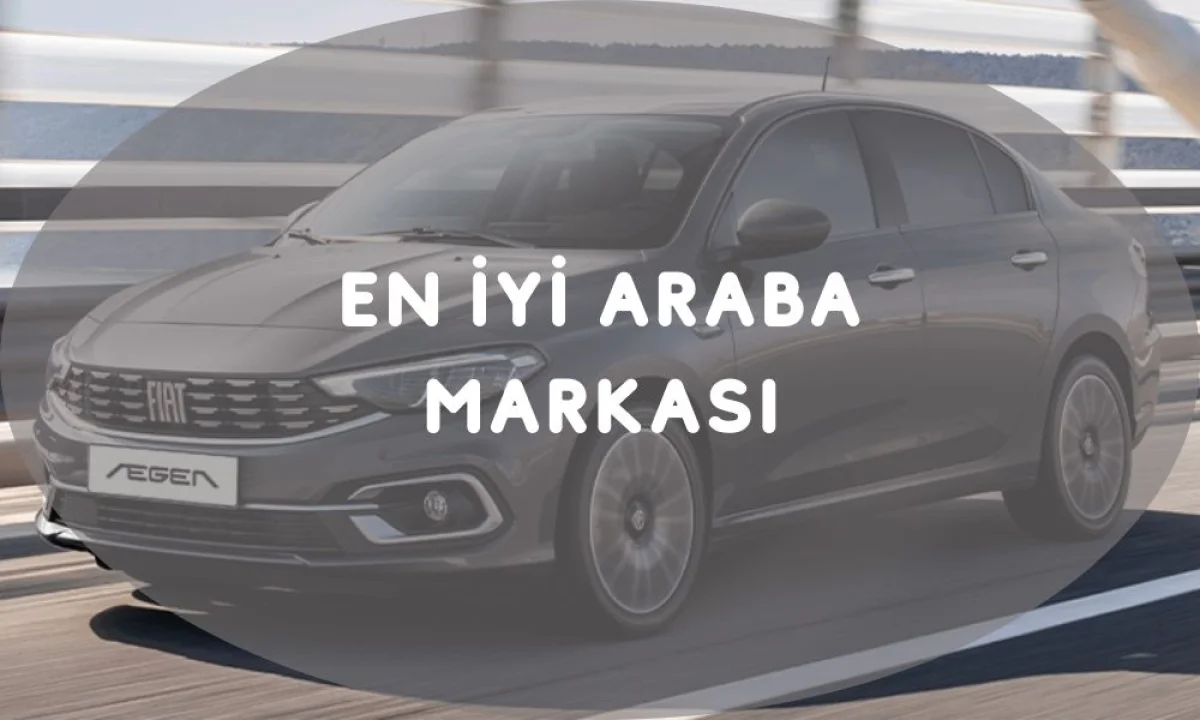 En İyi Araba Markası Nedir?