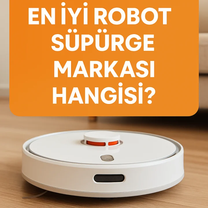 En İyi Robot Süpürge Markası Hangisi?